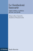 Le fondazioni bancarie. Dalla holding creditizia all'ente non-profit