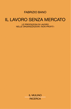 copertina Il lavoro senza mercato. Le prestazioni di lavoro nelle organizzazioni 