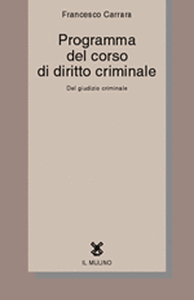 Cover Programma del corso di diritto criminale. Del giudizio criminale