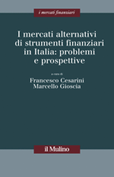 Copertina I mercati alternativi di strumenti finanziari in Italia: problemi e prospettive