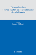 Diritto alla salute e servizi sanitari tra consolidamento e indebolimento