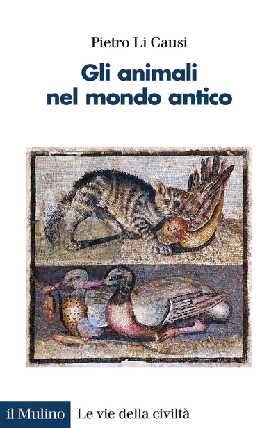 il Mulino - Volumi - PIETRO LI CAUSI, Animals in the Ancient World