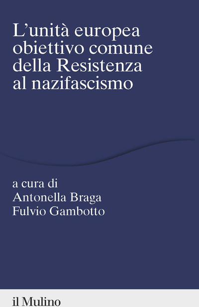 Cover L'unità europea obiettivo comune della Resistenza al nazifascismo